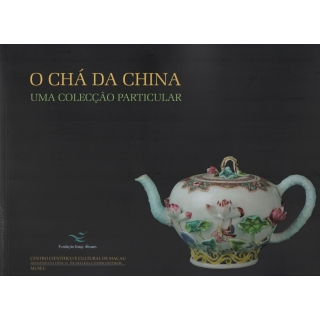 O CHÁ DA CHINA  UMA COLECÇÃO PARTICULAR